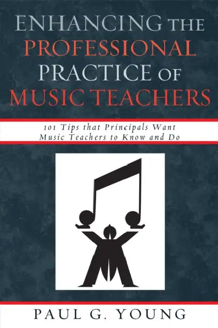 Enhancing the Professional Practice of Music Teachers (English, Paul G. Young)