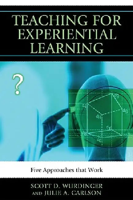 Teaching for Experiential Learning (English, Scott D. Wurdinger | Julie a. Carlson)