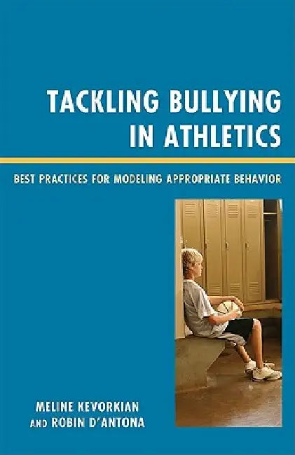 Tackling Bullying in Athletics (English, Meline Kevorkian | Robin D'Antona | Randy Ross)
