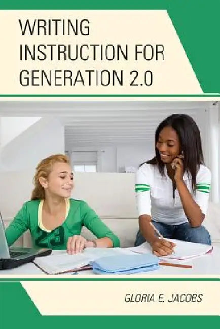 Writing Instruction for Generation 2.0 (English, Gloria E. Jacobs)