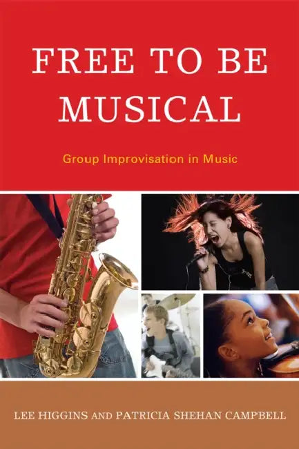 Free to Be Musical (English, Lee Higgins | Patricia Shehan Campbell | Gary McPherson)