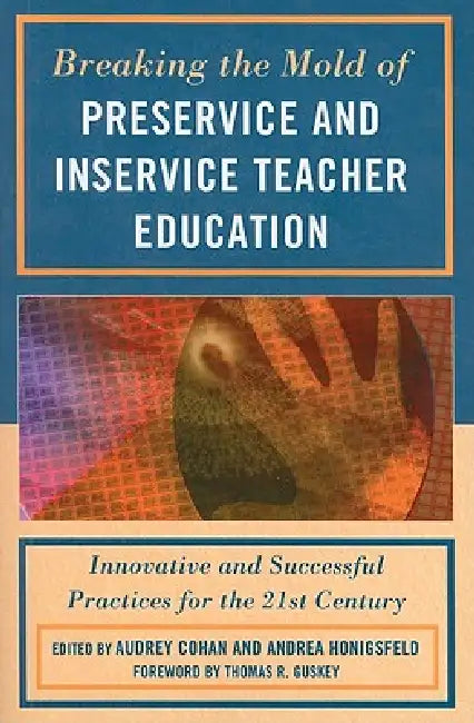 Breaking the Mold of Preservice and Inservice Teacher Education (English, Liz Barber | Harriet J. Bessette | Tasha Bleistein)