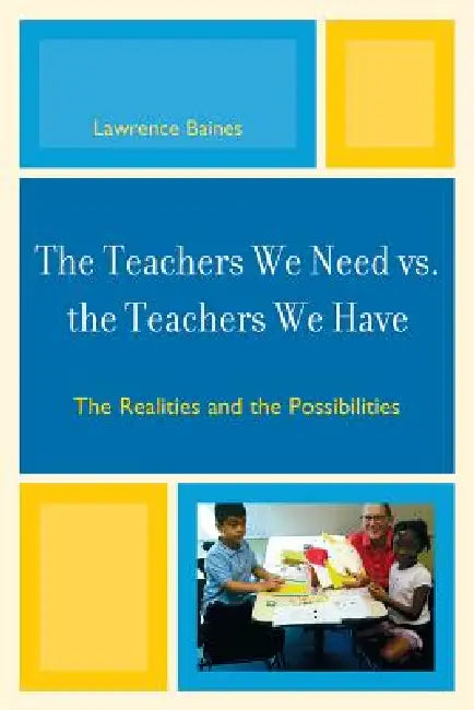 The Teachers We Need vs. the Teachers We Have (English, Lawrence Baines)