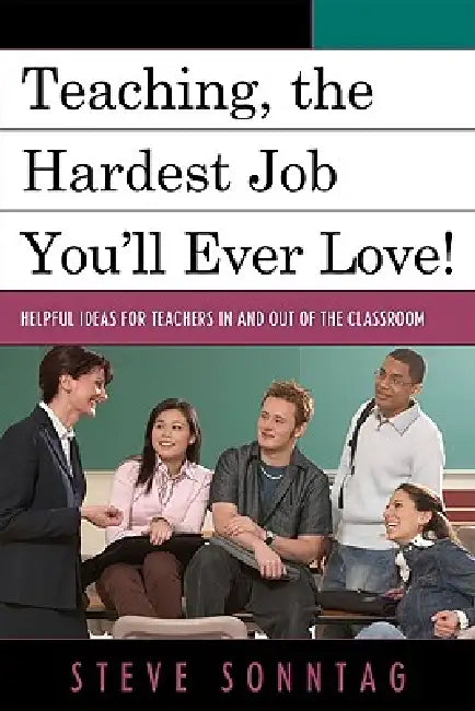 Teaching, the Hardest Job You'll Ever Love (English, Steve Sonntag)