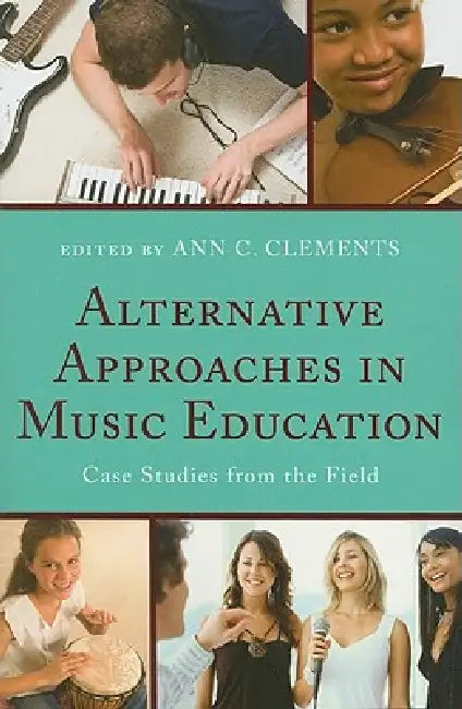 Alternative Approaches in Music Education (English, Frank Abrahams | Joseph Abramo | Carlos Abril)