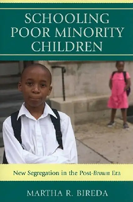 Schooling Poor Minority Children (English, Martha R. Bireda)