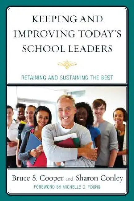 Keeping and Improving Today's School Leaders (English, Bruce S. Cooper | Sharon Conley | Margaret Christensen)