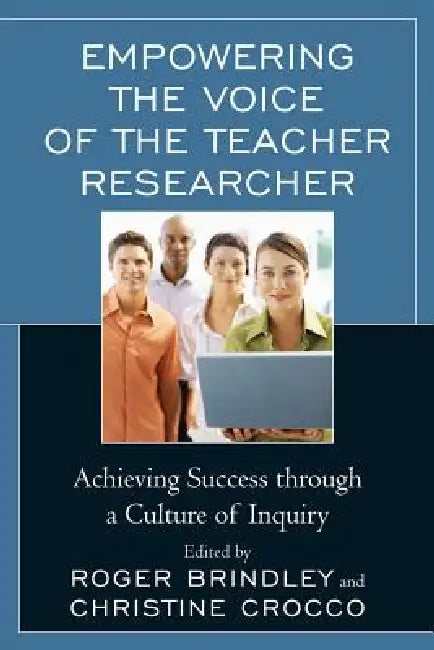 Empowering the Voice of the Teacher Researcher (English, Nancy Fichtman Dana | Christopher S. Christoff | Lisa A. Fisher)