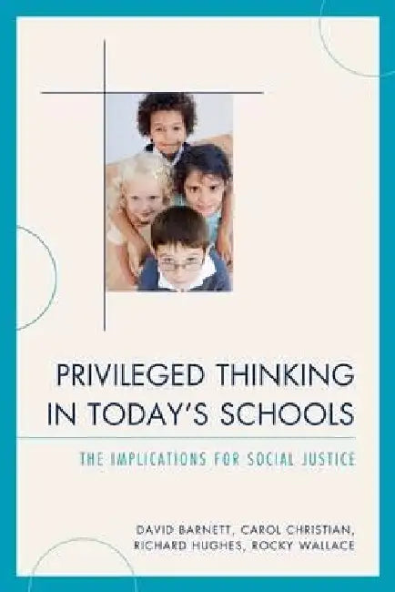 Privileged Thinking in Today's Schools (English, David Barnett | Carol J. Christian | Richard Hughes)