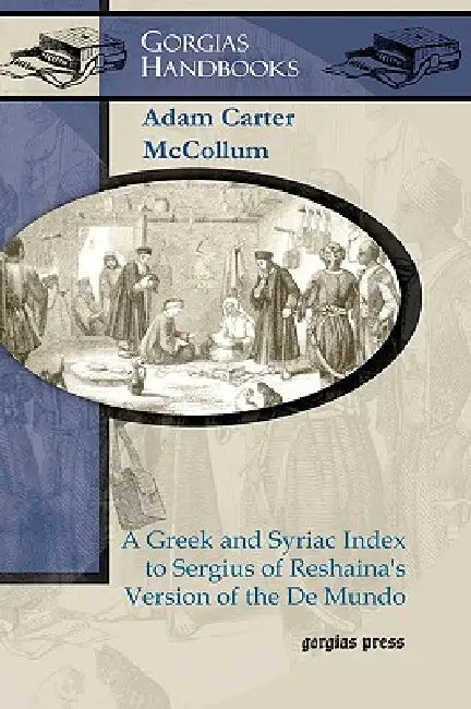 A Greek and Syriac Index to Sergius of Reshaina's Version of the de Mundo (English, Adam McCollum)