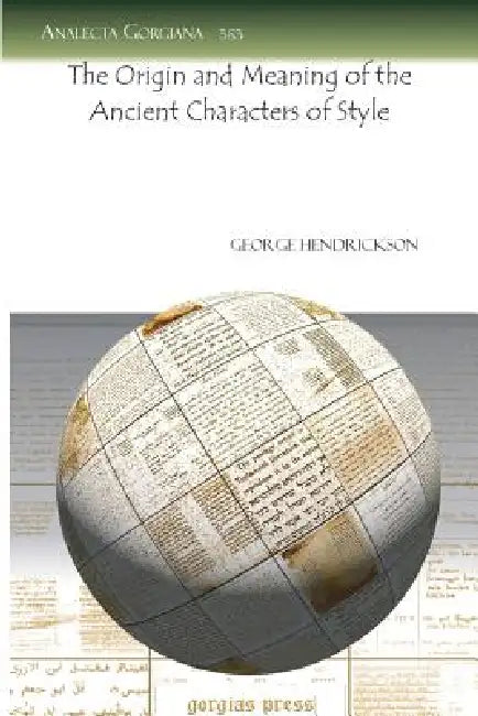 The Origin and Meaning of the Ancient Characters of Style (English, George Hendrickson)