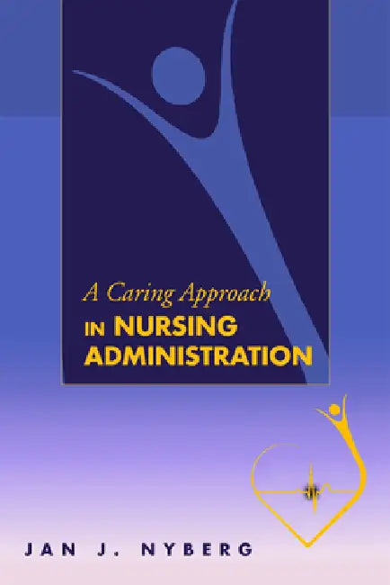 A Caring Approach in Nursing Administration (English, Jan J. Nyberg)