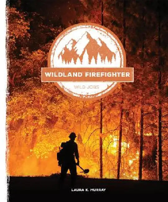 Wildland Firefighter (English, Laura K. Murray)