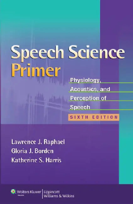 Speech Science Primer (English, Lawrence J. Raphael | Gloria J. Borden | Katherine S. Harris)