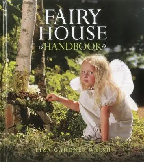 Fairy House Handbook (English, Liza Gardner Walsh | Amy Whilton)