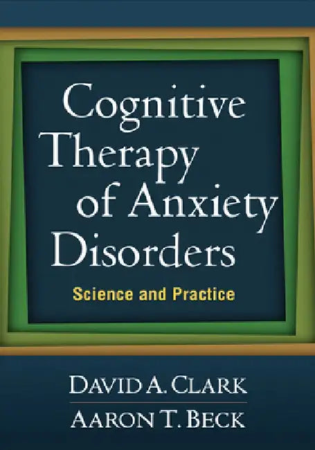 Cognitive Therapy of Anxiety Disorders (English, David A. Clark)