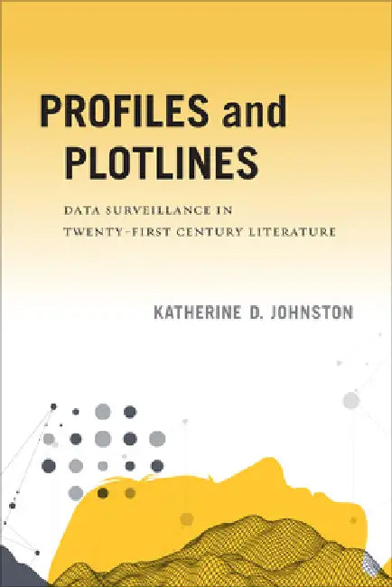 Profiles and Plotlines (English, Katherine D. Johnston)