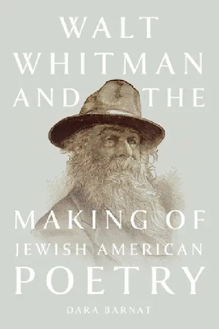 Walt Whitman and the Making of Jewish American Poetry (English, Dara Barnat)