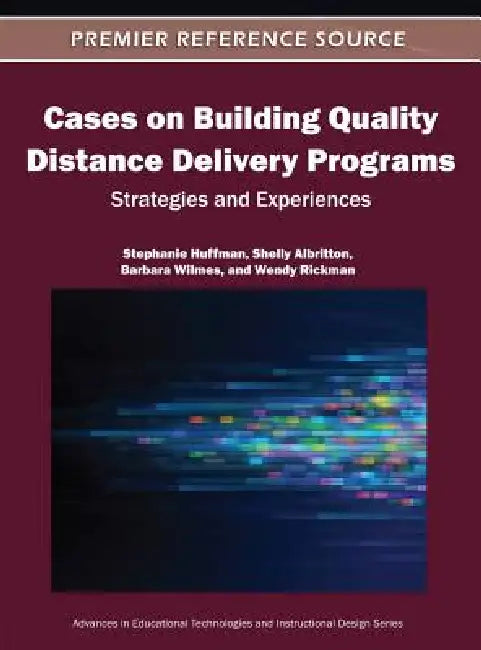 Cases on Building Quality Distance Delivery Programs (English, Stephanie Huffman | Shelly Albritton | Barbara Wilmes)