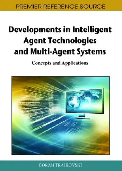 Developments in Intelligent Agent Technologies and Multi-Agent Systems (English, Goran Trajkovski)