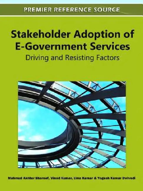 Stakeholder Adoption of E-Government Services (English, Mahmud Akhter Shareef | Vinod Kumar | Uma Kumar)