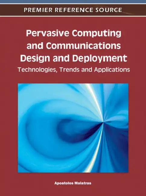 Pervasive Computing and Communications Design and Deployment (English, Apostolos Malatras)