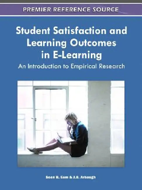 Student Satisfaction and Learning Outcomes in E-Learning (English, Sean B. Eom | J. B. Arbaugh)