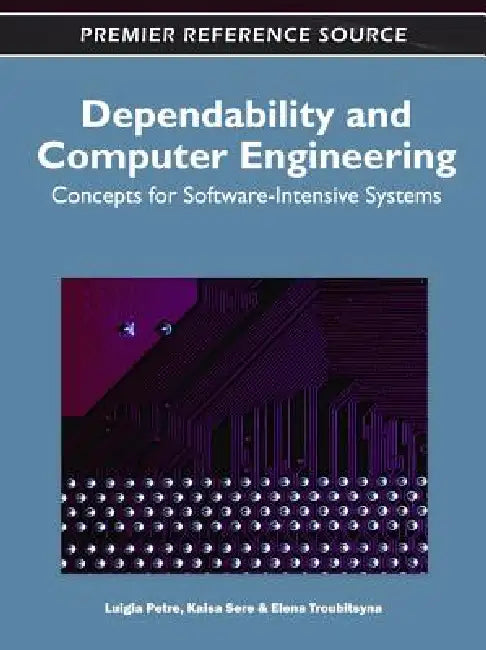 Dependability and Computer Engineering (English, Luigia Petre | Kaisa Sere | Elena Troubitsyna)