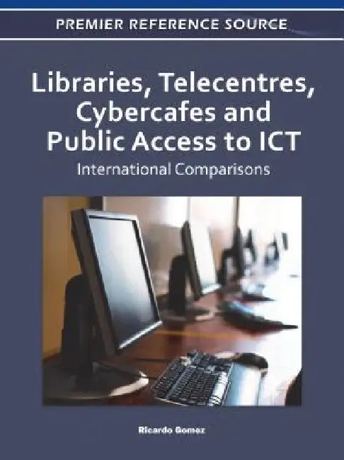 Libraries, Telecentres, Cybercafes and Public Access to ICT (English, Ricardo Gomez)