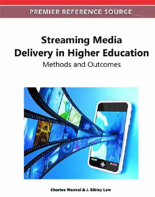 Streaming Media Delivery in Higher Education (English, Charles Wankel | J. Sibley Law)