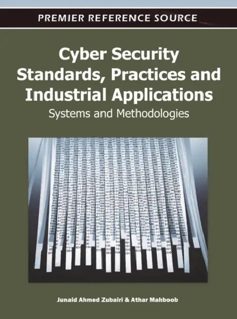 Cyber Security Standards, Practices and Industrial Applications (English, Junaid Ahmed Zubairi | Athar Mahboob)
