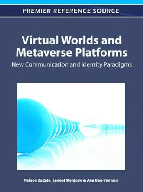 Virtual Worlds and Metaverse Platforms (English, Nelson Zagalo | Leonel Morgado | Ana Boa-Ventura)
