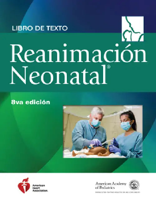 Libro de Texto Sobre Reanimación Neonatal, 8.a Edición (English, American Academy of Pediatrics (Aap) | American Heart Association | Gary M. Weiner)