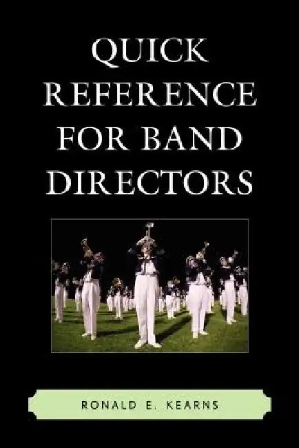 Quick Reference for Band Directors (English, Ronald E. Kearns)