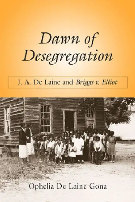 Dawn of Desegregation (English, Ophelia de Laine Gona)