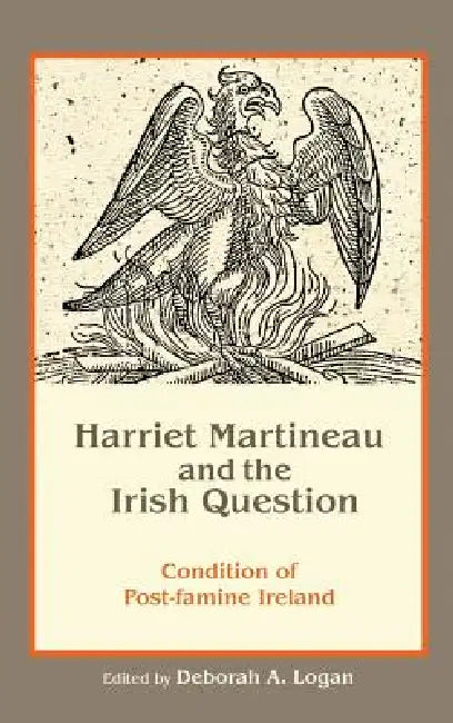 Harriet Martineau and the Irish Question (English, Deborah Anna Logan)