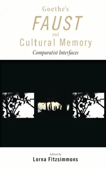 Goethe's Faust and Cultural Memory (English, Lorna Fitzsimmons)