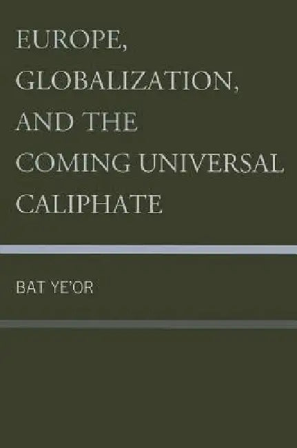 Europe, Globalization, and the Coming of the Universal Caliphate (English, Bat Ye'or)