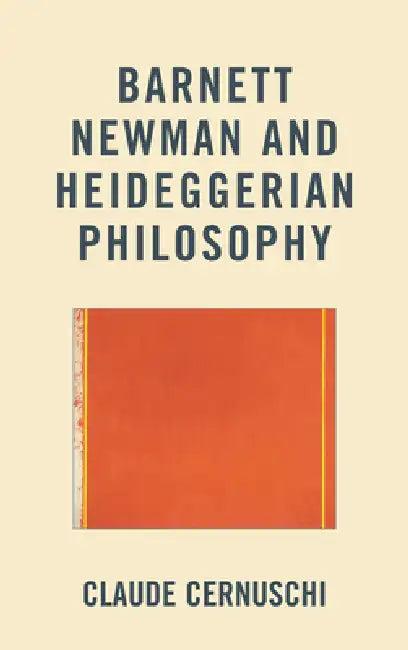 Barnett Newman and Heideggerian Philosophy (English, Claude Cernuschi)