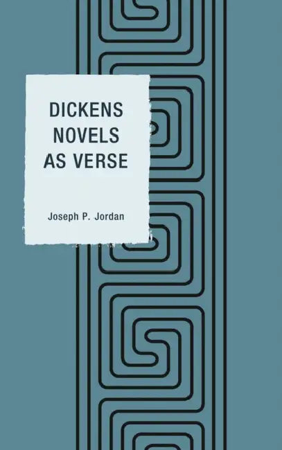 Dickens Novels as Verse (English, Joseph P. Jordan)