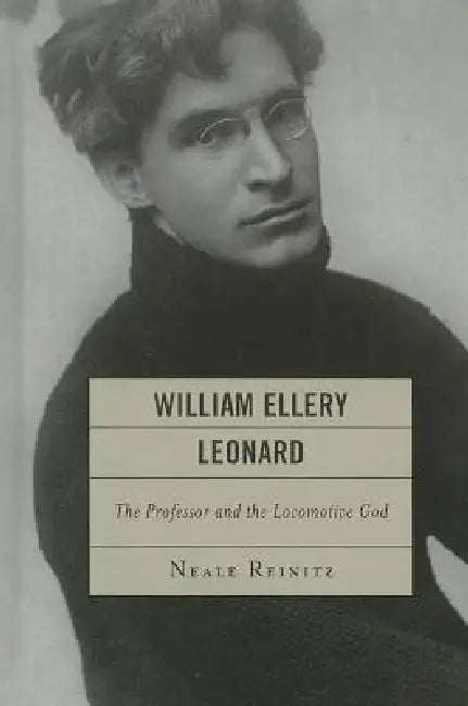William Ellery Leonard (English, Neale Reinitz)