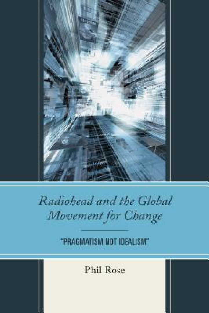 Radiohead and the Global Movement for Change (English, Phil Rose)