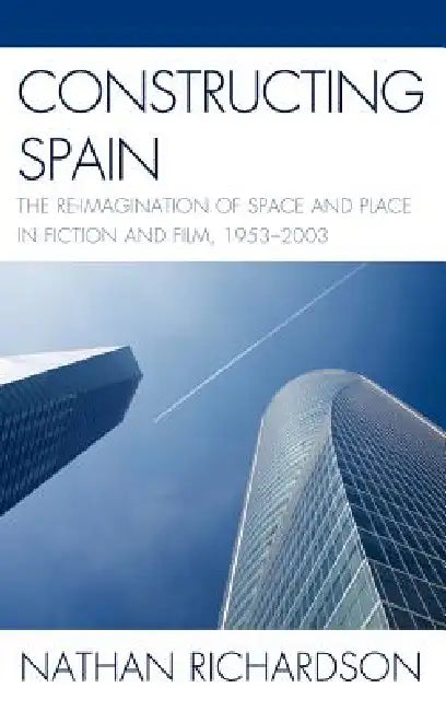 Constructing Spain (English, Nathan Richardson)