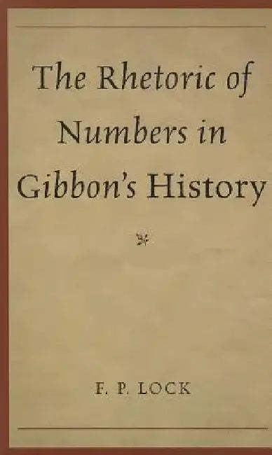 The Rhetoric of Numbers in Gibbon's History (English, F. P. Lock)