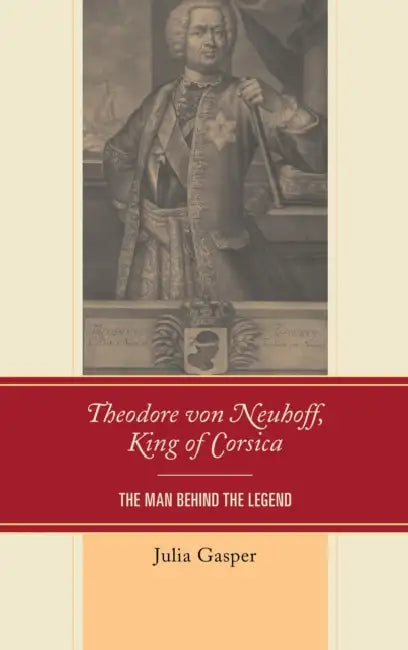 Theodore von Neuhoff, King of Corsica (English, Julia Gasper)