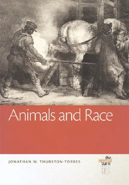 Animals and Race (English, Jonathan W. Thurston-Torres)