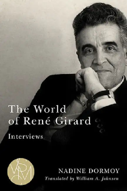 The World of René Girard (English, Nadine Dormoy | William A. Johnsen)