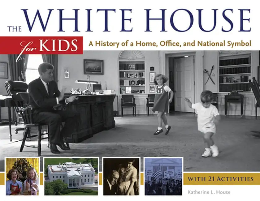 The White House for Kids (English, Katherine L. House)