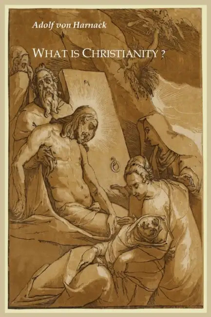 What is Christianity? (English, Adolf Harnack | Thomas Bailey Saunders)