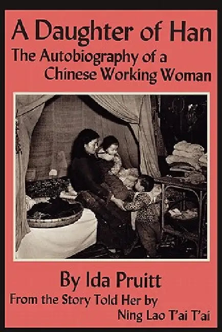 A Daughter of Han (English, Ida Pruitt | Ning Lao Tai Tai)